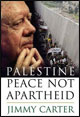 Palestine: Peace Not Apartheid...Jimmy Carter In His Own Words