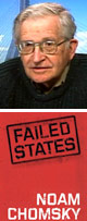 EXCLUSIVE...Noam Chomsky on Failed States: The Abuse of Power and the Assault on Democracy