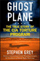 Ghost Plane: The True Story of the CIA Torture Program