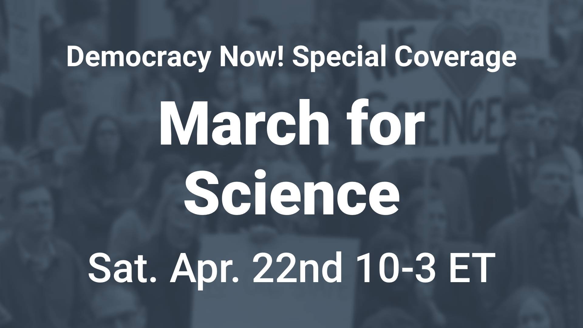 WATCH Democracy Now! Special Broadcast from the March for Science Democracy Now!