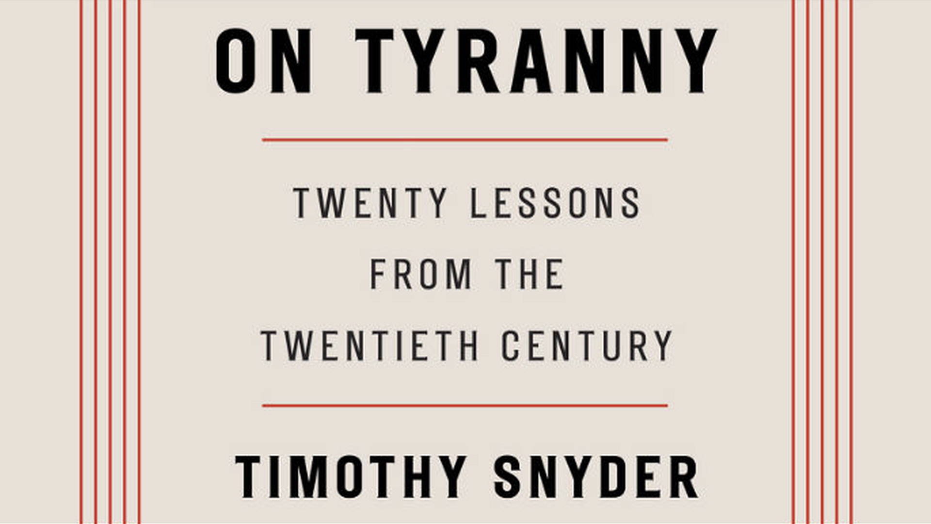 timothy snyder on tyranny 20 lessons timothy snyder on tyranny 20 lessons