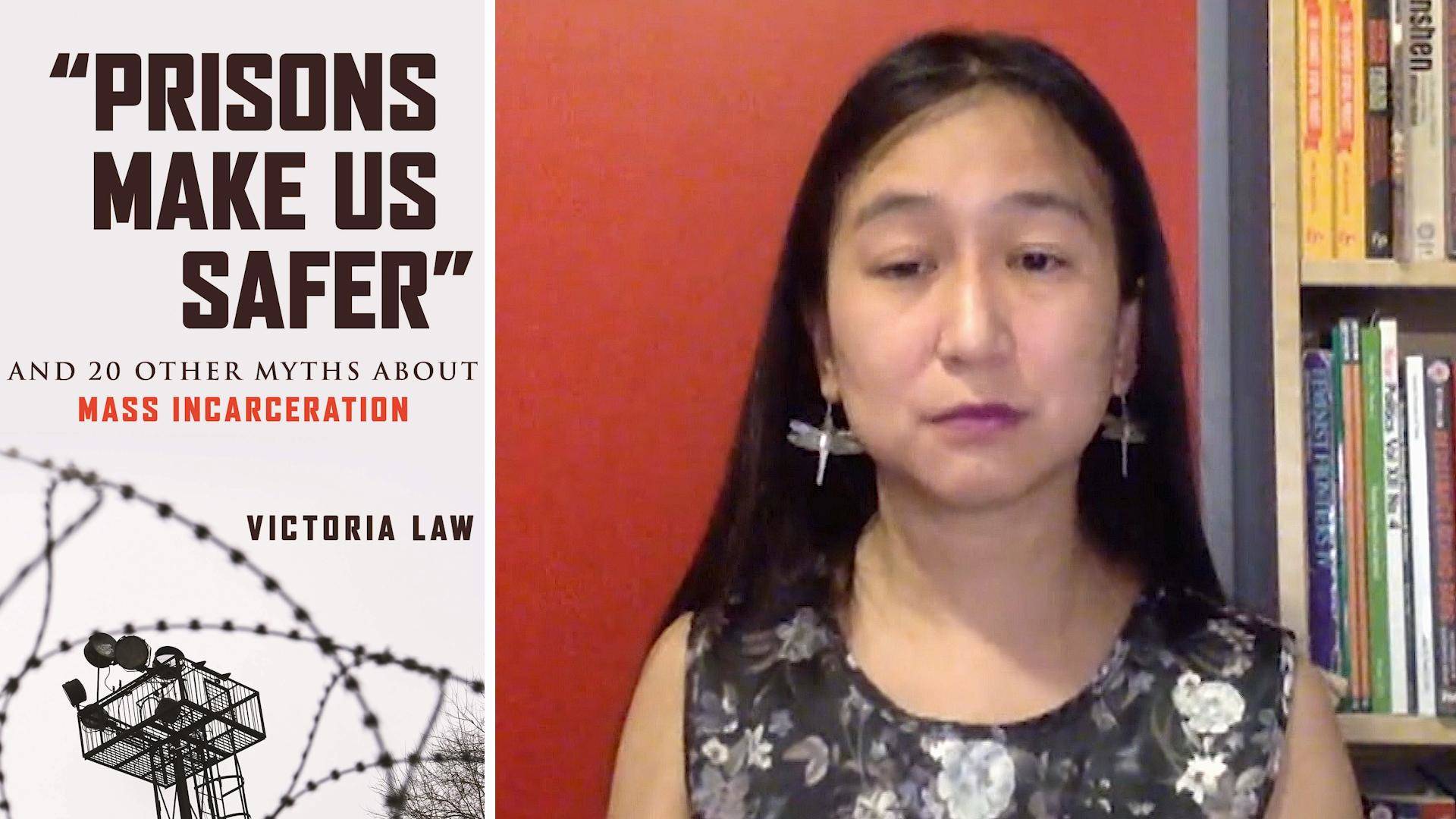 Do Prisons Keep Us Safe? Author Victoria Law Busts Myths About Mass Incarceration in New Book - Vimarsana News